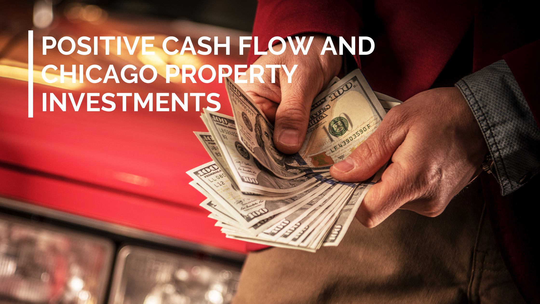 Positive Cash Flow and Chicago Property Investments